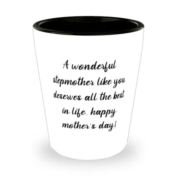 New Stepmom Shot Glass, A wonderful stepmother like you deserves all the best in,!, For Mom, Present From Son, Ceramic Cup For Stepmom