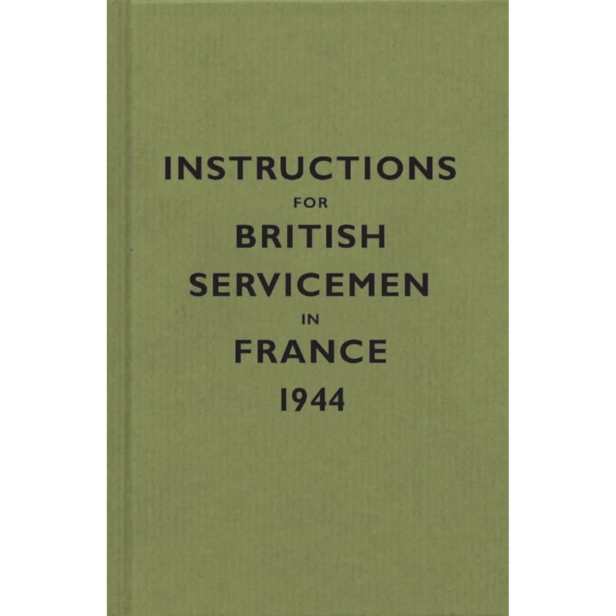 Instructions for British Servicemen in France, 1944 (Hardcover)
