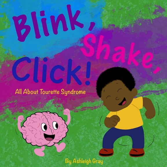 Blink, Shake, Click!: All About Tourette Syndrome, (Paperback)