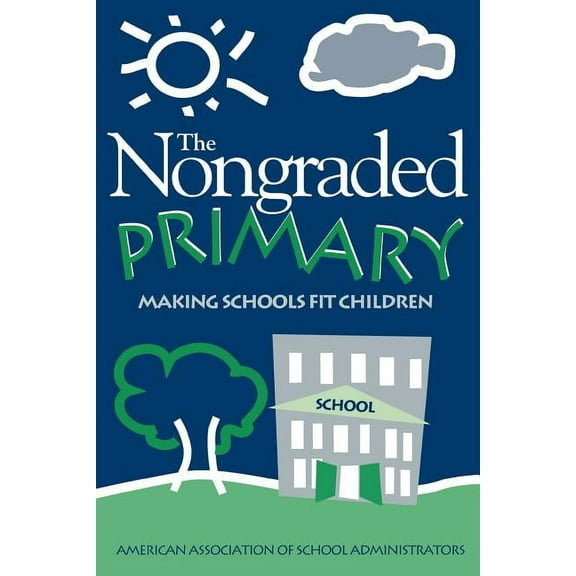 Nongraded Primary: Making Schools Fit Children, (Paperback)