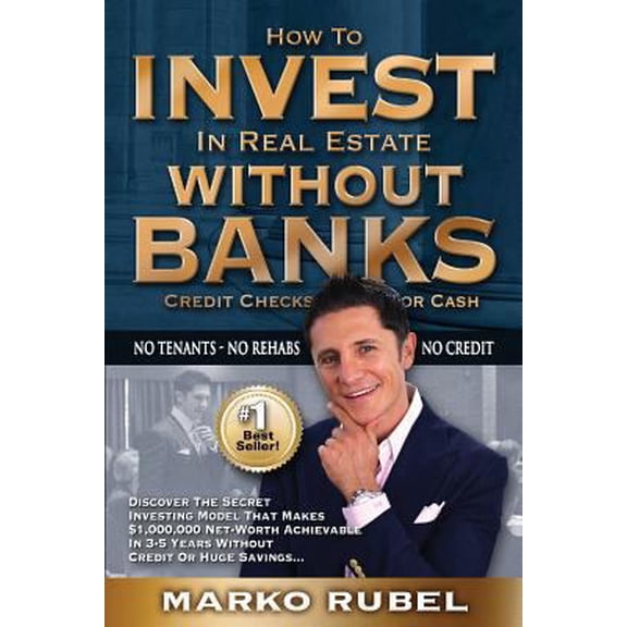 Pre-Owned How To Invest In Real Estate Without Banks: No Credit Checks - No Tenants (Paperback) 1522810404 9781522810407