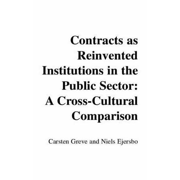 Contracts as Reinvented Institutions in the Public Sector: A Cross-Cultural Comparison, (Hardcover)