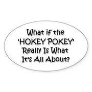 CafePress - Hokey Pokey Oval Sticker - Sticker (Oval)