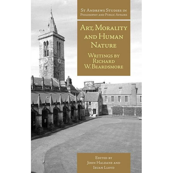 St Andrews: Art, Morality and Human Nature: Writings by Richard W. Beardsmore (Paperback)