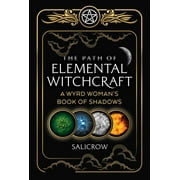 The Path of Elemental Witchcraft : A Wyrd Woman's Book of Shadows (Paperback)