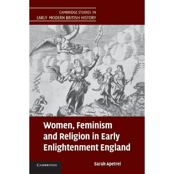 Cambridge Studies in Early Modern Britis Women, Feminism and Religion in Early Enlightenment England, (Paperback)