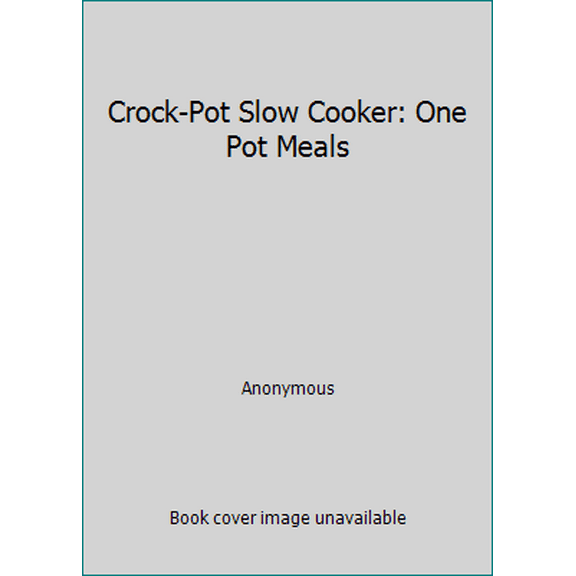 Pre-Owned Crock-Pot Slow Cooker: One Pot Meals (Hardcover) 145086791X 9781450867917