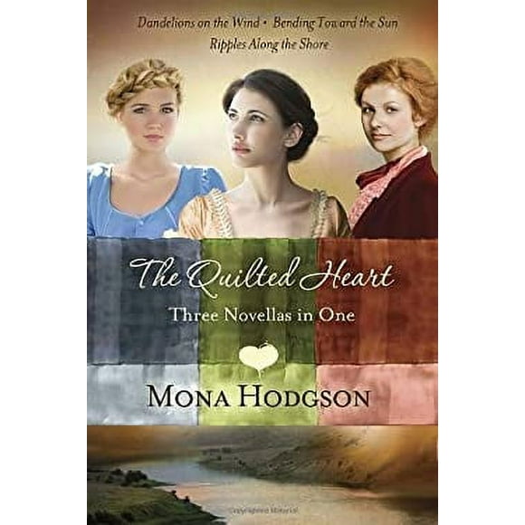 Pre-Owned The Quilted Heart Omnibus : Three Novellas in One: Dandelions on the Wind, Bending Toward the Sun, and Ripples along the Shore 9780307731142