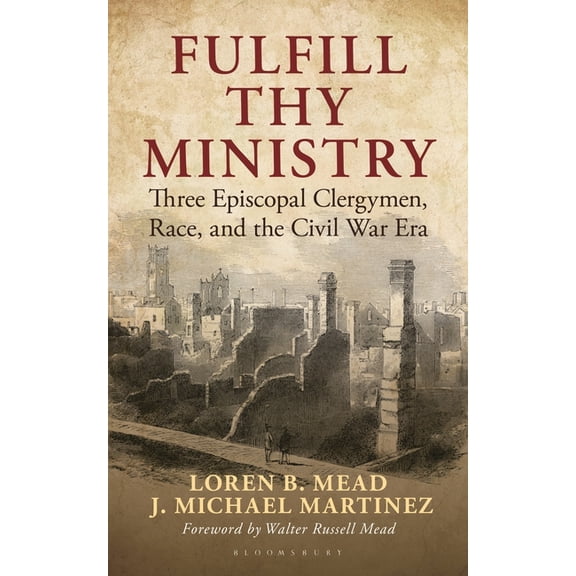 Fulfill Thy Ministry: Three Episcopal Clergymen, Race, and the Civil War Era, (Hardcover)