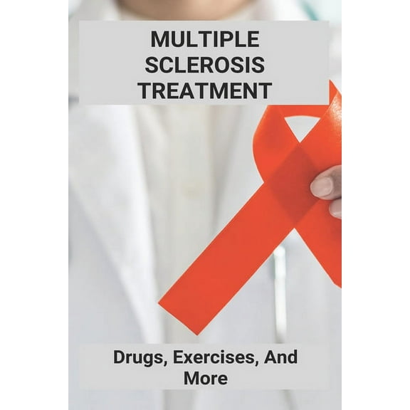 Multiple Sclerosis Treatment: Drugs, Exercises, And More: Electromagnetic Radiation Pollution (Paperback)