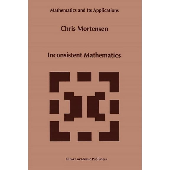 Mathematics and Its Applications Inconsistent Mathematics, Book 312, (Paperback)