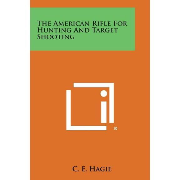 The American Rifle for Hunting and Target Shooting