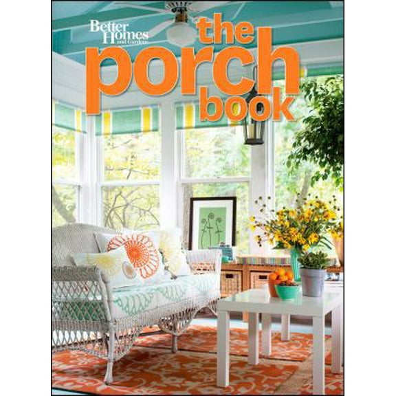 Pre-Owned The Porch Book (Better Homes and Gardens) (Better Homes and Gardens Home) (Paperback) 0470948523 9780470948521