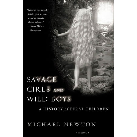 Savage Girls and Wild Boys : A History of Feral (Every Girl Needs A Boy Best Friend)
