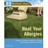 Beat Your Allergies : Simple, Effective Ways to Stop Sneezing and Scratching, Used [Paperback]