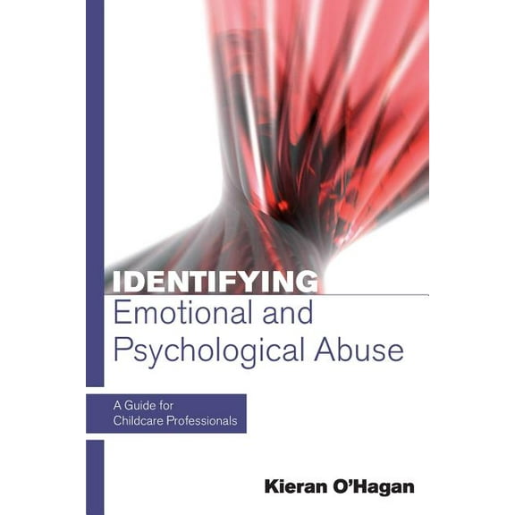Identifying Emotional and Psychological Abuse: A Guide for Childcare Professionals, (Paperback)