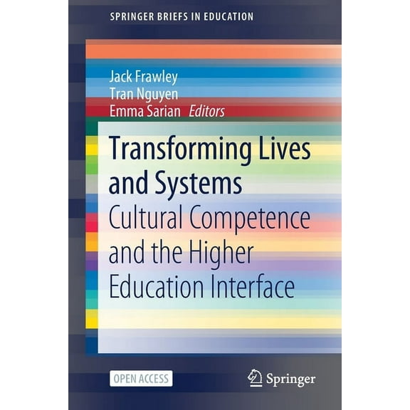 Springerbriefs in Education Transforming Lives and Systems: Cultural Competence and the Higher Education Interface, (Paperback)