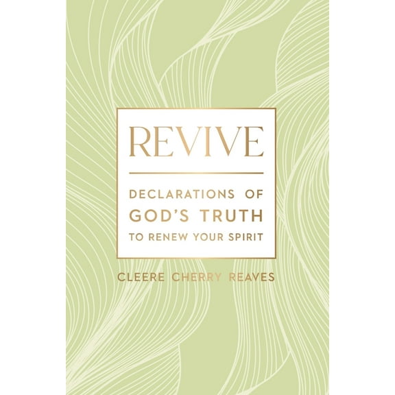 Revive: Declarations of God's Truth to Renew Your Spirit - A 52-Week Devotional for Women, (Hardcover)