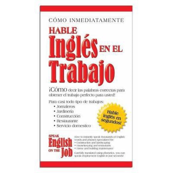 Pre-Owned Hable Ingles En El Trabajo: Como Decir Las Palabras Correctas Para Obtener El Trabajo Perfecto Para Usted!: Para Casi Todo Tipo de Trabajos: Jonal (Hardcover) 0923176128 9780923176129