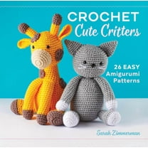 Crochet Cute Critters: 26 Easy Amigurumi Patterns, (Hardcover)