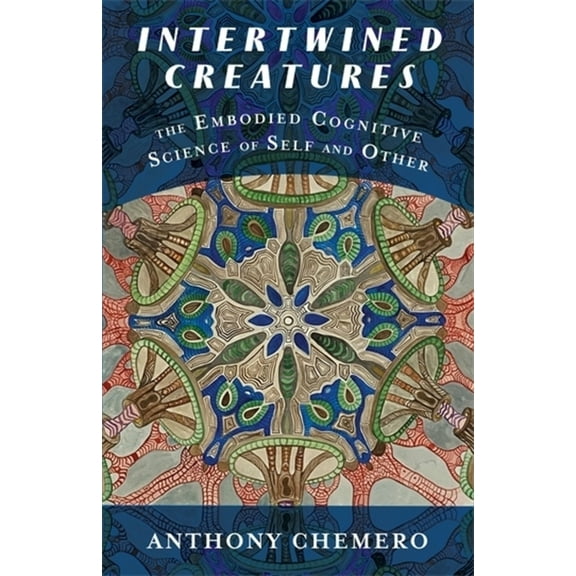 Intertwined Creatures: The Embodied Cognitive Science of Self and Other, (Paperback)