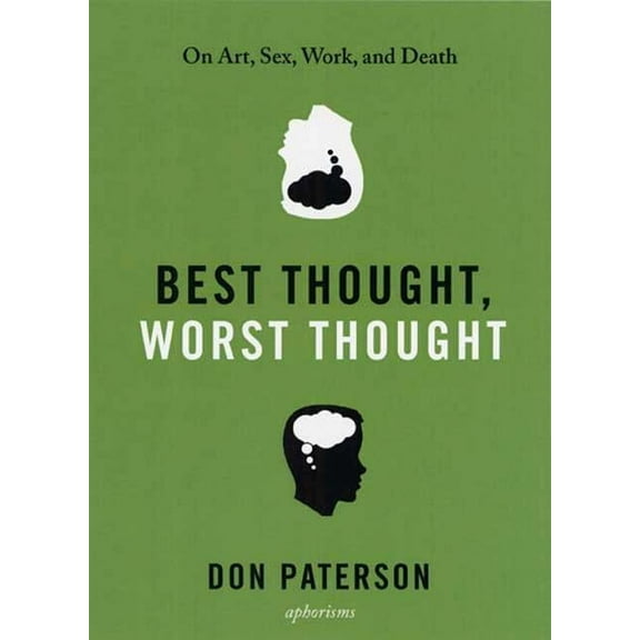 Best Thought, Worst Thought : On Art, Sex, Work and Death (Hardcover)