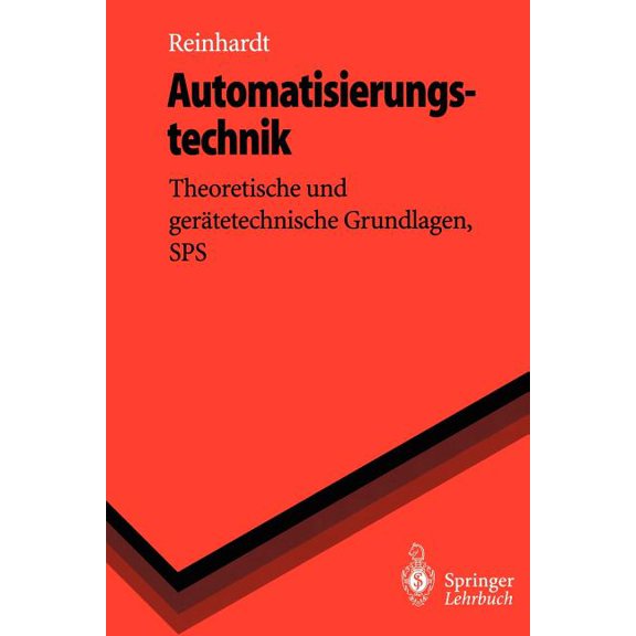 Springer-Lehrbuch Automatisierungstechnik: Theoretische Und GerÃ¤tetechnische Grundlagen, Sps, (Paperback)