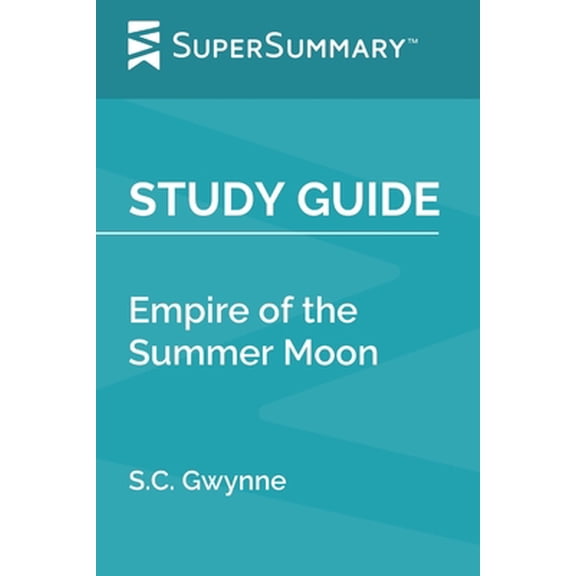 Pre-Owned Study Guide: Empire of the Summer Moon by S.C. Gwynne (SuperSummary) (Paperback) 1652142363 9781652142362