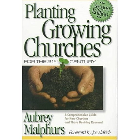 Pre-Owned Planting Growing Churches for the 21st Century : A Comprehensive Guide for New Churches and Those Desiring Renewal (Paperback) 0801090539 9780801090530