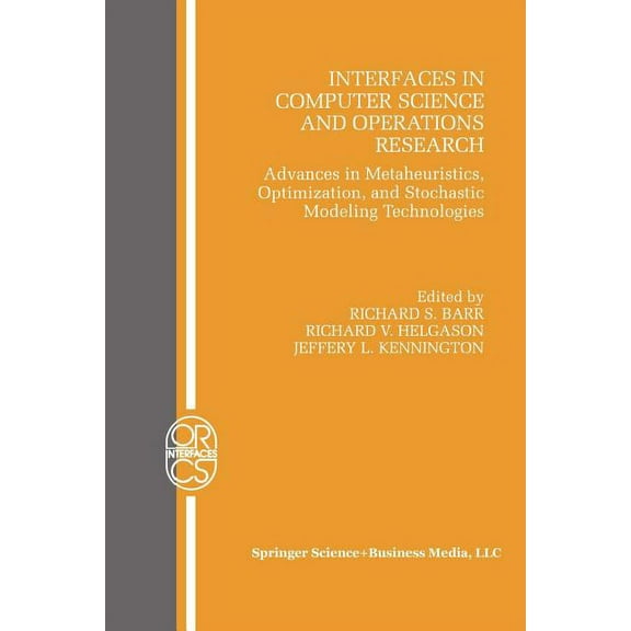 Operations Research/Computer Science Int Interfaces in Computer Science and Operations Research: Advances in Metaheuristics, Optimization, and Stochastic Modelin, Book 7, (Paperback)