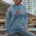 thumbnail image 2 of Play Hard, Football Merch Gift, Light Blue Hooded Sweatshirt or Hoodie, Medium, 2 of 5