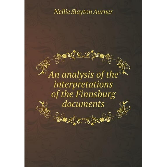 An analysis of the interpretations of the Finnsburg documents (Paperback)