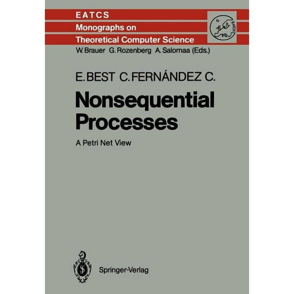 Monographs in Theoretical Computer Scien Nonsequential Processes: A Petri Net View, Book 13, (Paperback)