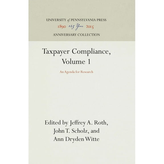 Anniversary Collection: Taxpayer Compliance, Volume 1: An Agenda for Research (Hardcover)