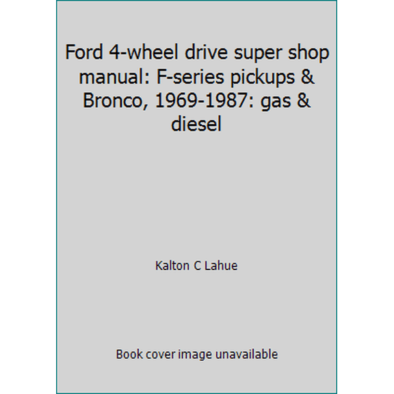 Pre-Owned Ford 4-wheel drive super shop manual: F-series pickups & Bronco, 1969-1987: gas & diesel (Paperback) 089287418X 9780892874187