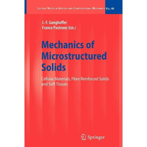 Lecture Notes in Applied and Computation Mechanics of Microstructured Solids: Cellular Materials, Fibre Reinforced Solids and Soft Tissues, Book 46, (Paperback)