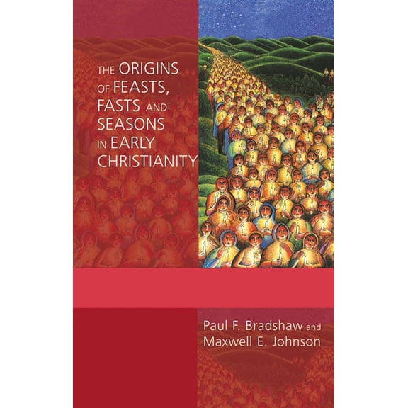 The Origins of Feasts, Fasts, and Seasons in Early Christianity, (Paperback)