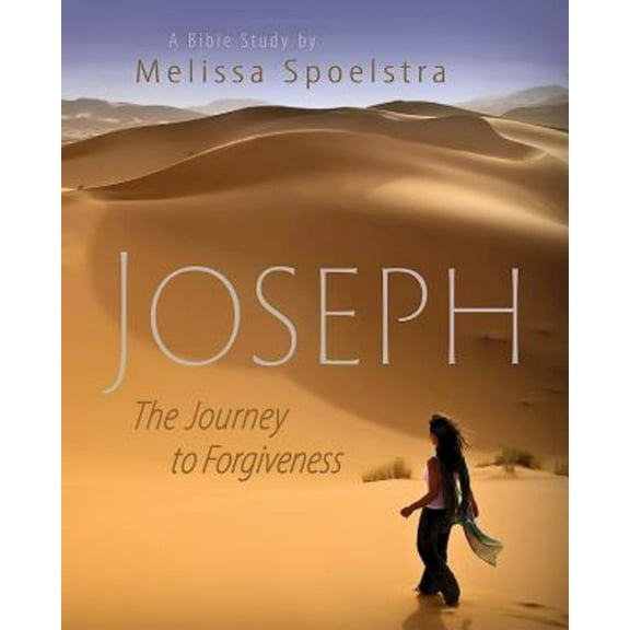 Joseph - Women's Bible Study Participant Book: The Journey to Forgiveness, (Paperback)