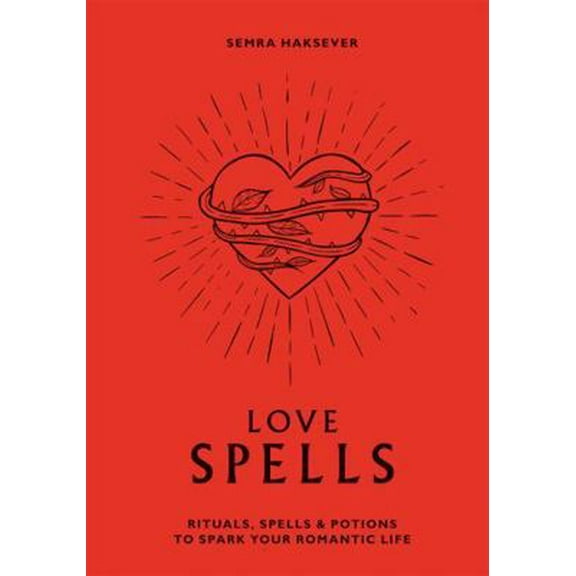 Pre-Owned Love Spells: Rituals, Spells & Potions to Spark Your Romantic Life (Hardcover) 1784882313 9781784882310