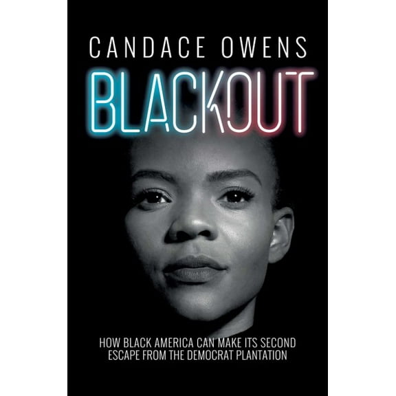 Blackout : How Black America Can Make Its Second Escape from the Democrat Plantation (Hardcover)