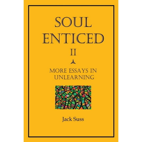 Soul Enticed II: More Essays in Unlearning, (Paperback)