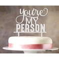 thumbnail image 1 of You're My Person Custom Wedding Cake Topper White Cake Topper Cake Decorations Option Available 6-7 Inches Wide, 1 of 1