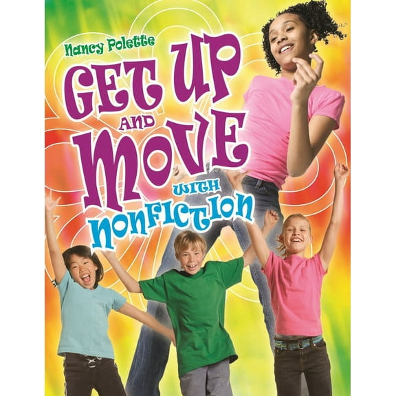 Get Up and Move with Nonfiction Grades 4-8, (Paperback)