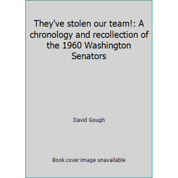 Pre-Owned They've stolen our team!: A chronology and recollection of the 1960 Washington Senators (Paperback) 0966050606 9780966050608