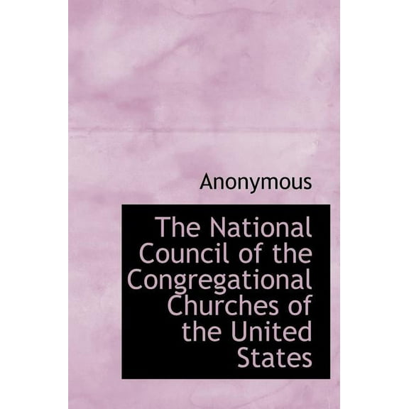 The National Council of the Congregational Churches of the United States (Hardcover)