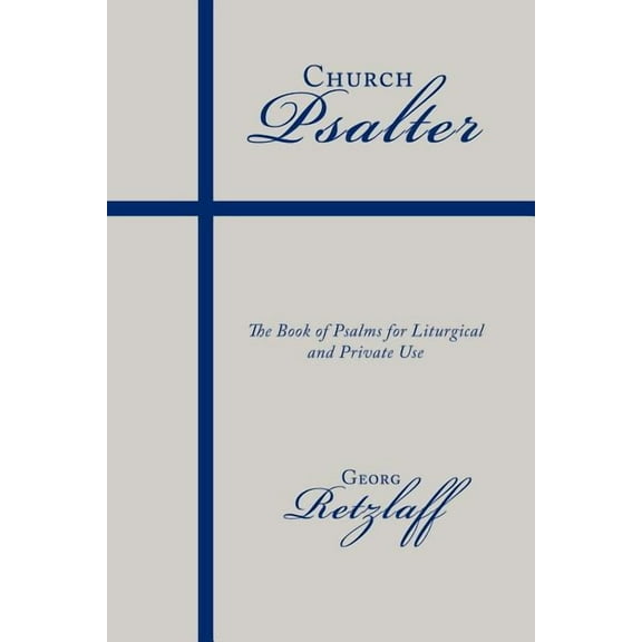 Church Psalter : The Book of Psalms for Liturgical and Private Use