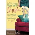 thumbnail image 1 of Pre-Owned In This House, We Will Giggle: Making Virtues, Love, & Laughter a Daily Part of Your Family Life (Paperback) 1601426062 9781601426062, 1 of 1