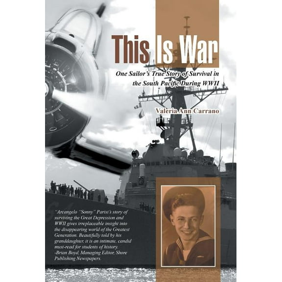 This Is War: One Sailor's True Story of Survival in the South Pacific During WWII, (Hardcover)