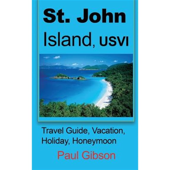 Pre-Owned St. John Island, USVI: Travel Guide, Vacation, Holiday, Honeymoon, (Paperback)