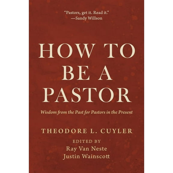 How to Be a Pastor: Wisdom from the Past for Pastors in the Present (Paperback)